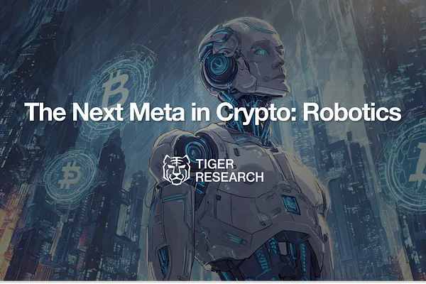암호화폐 산업의 새로운 메타, 로보틱스 – 타이거리서치